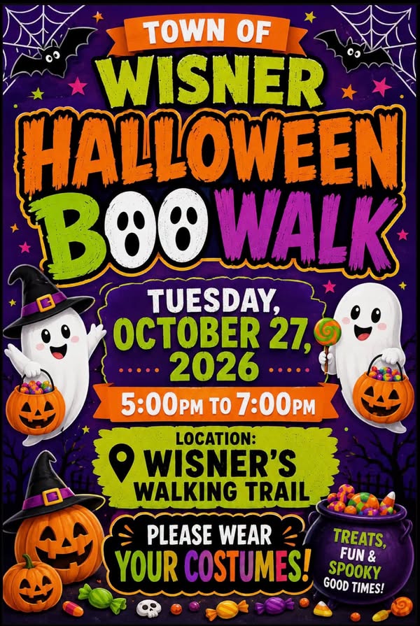 Town of Wisner Halloween Boo Walk, Tuesday, October 27, 2026, 5:00 PM to 7:00 PM, Wisner&rsquo;s Walking Trail. Please wear your costumes. Treats, fun, and spooky good times.